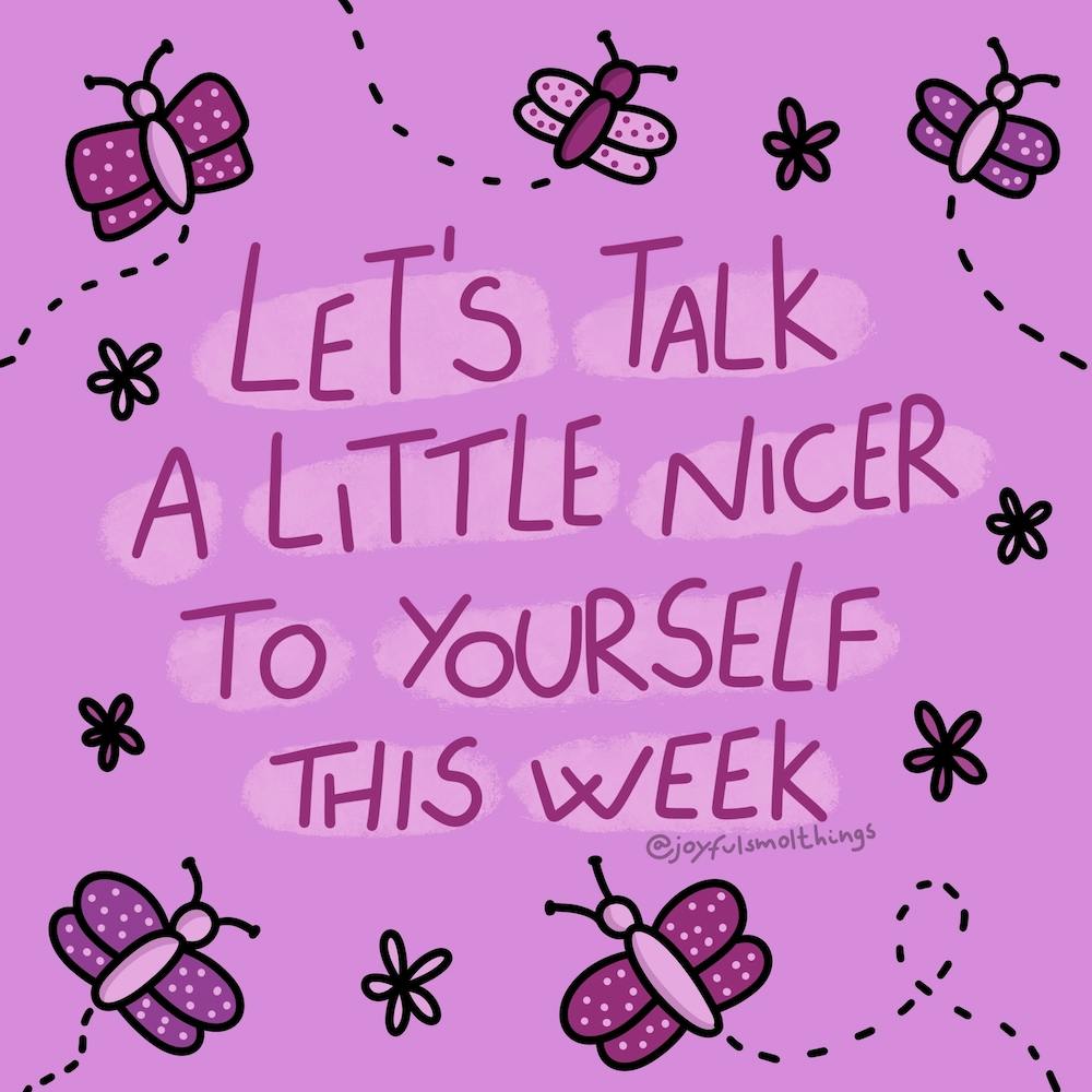 Let'S Talk A Little Nicer To Yourself This Week