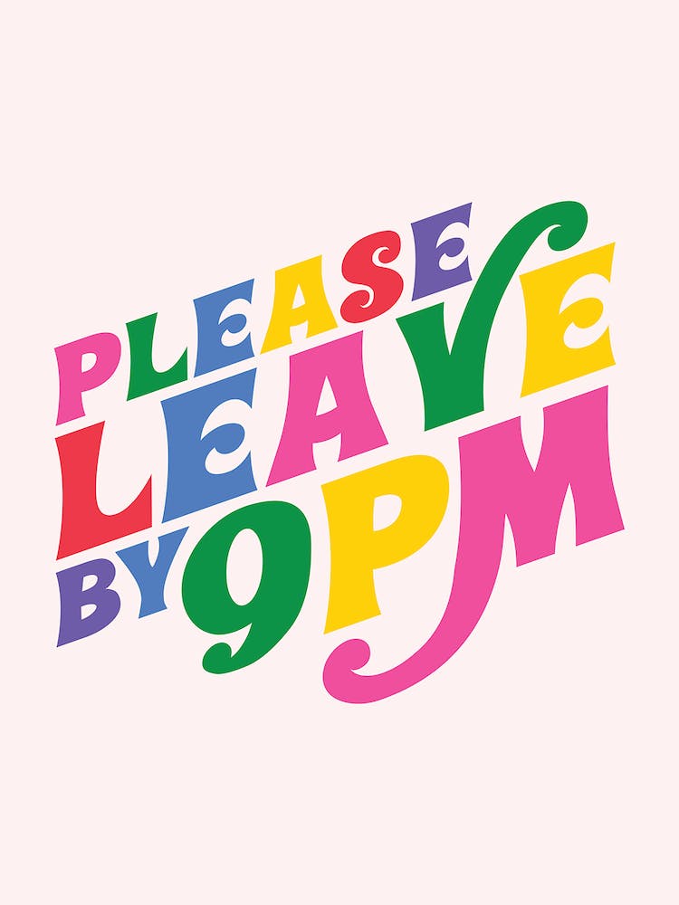 Please Leave By 9pm