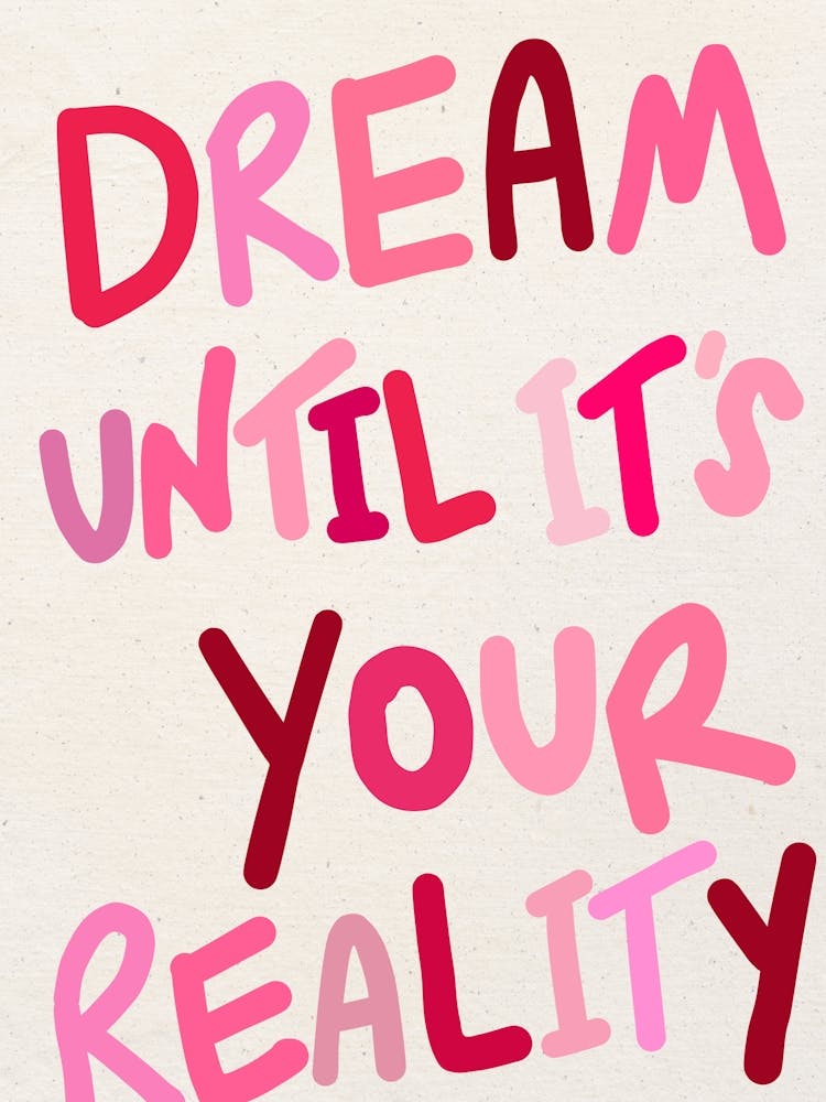 Dream Until It's Your Reality Pink Print 1