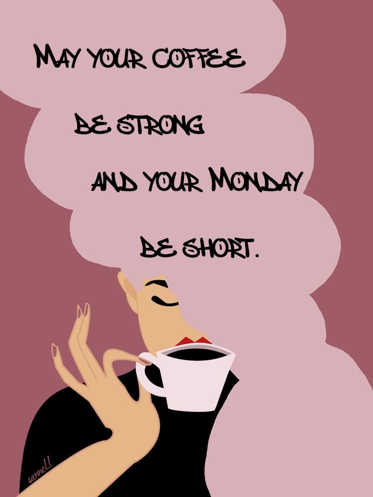 May Your Coffee Be Strong And Your Monday Be Short 1