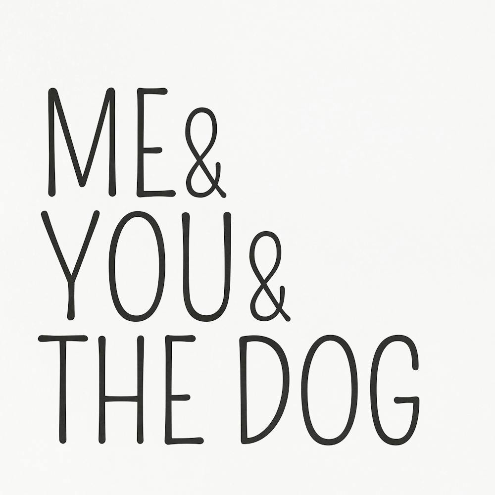 Me And You And The Dog