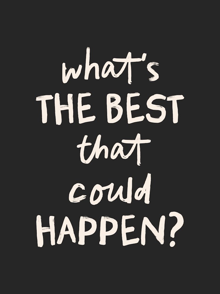 What's The Best That Could Happen (Black) - Motivational