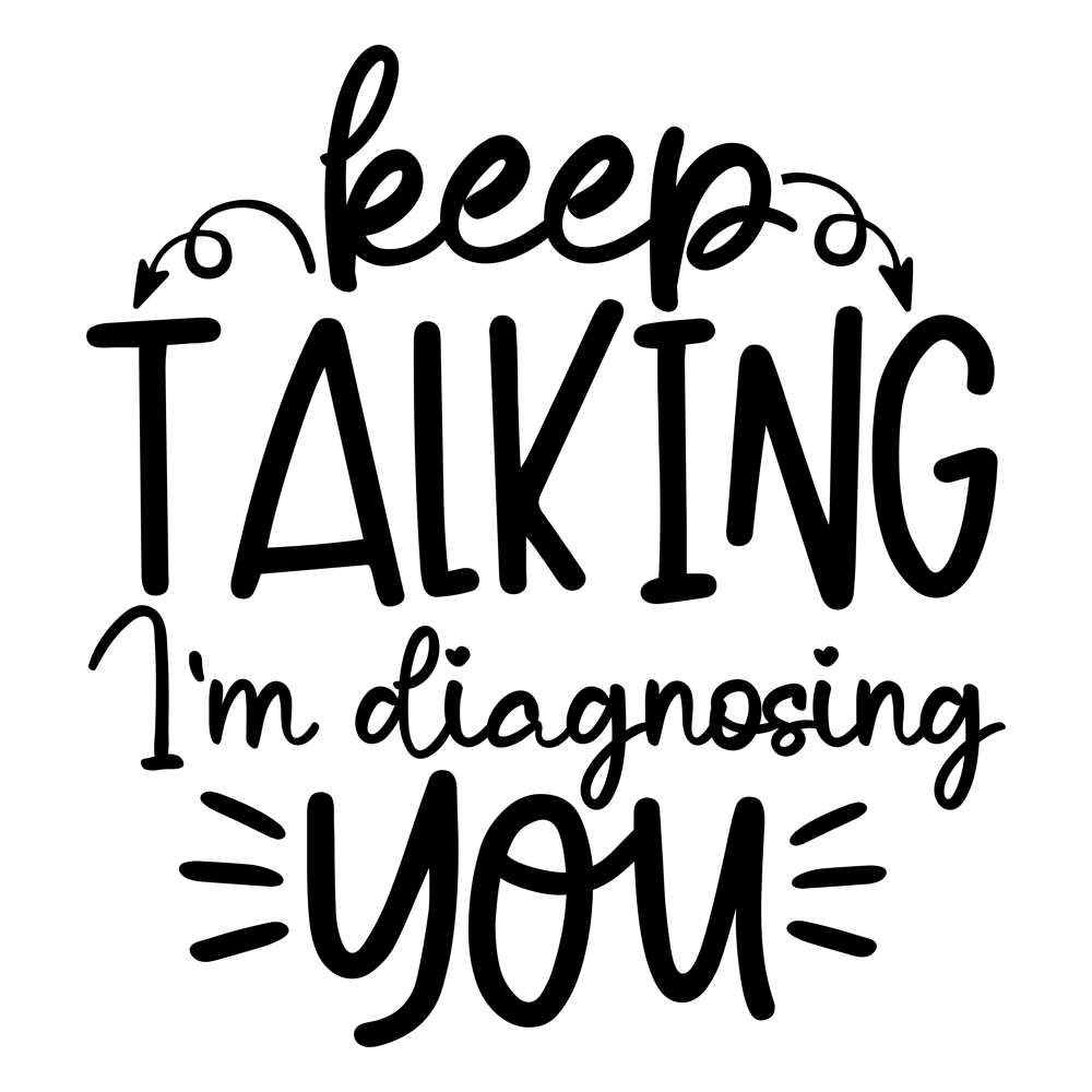 Keep Talking I M Diagnosing You