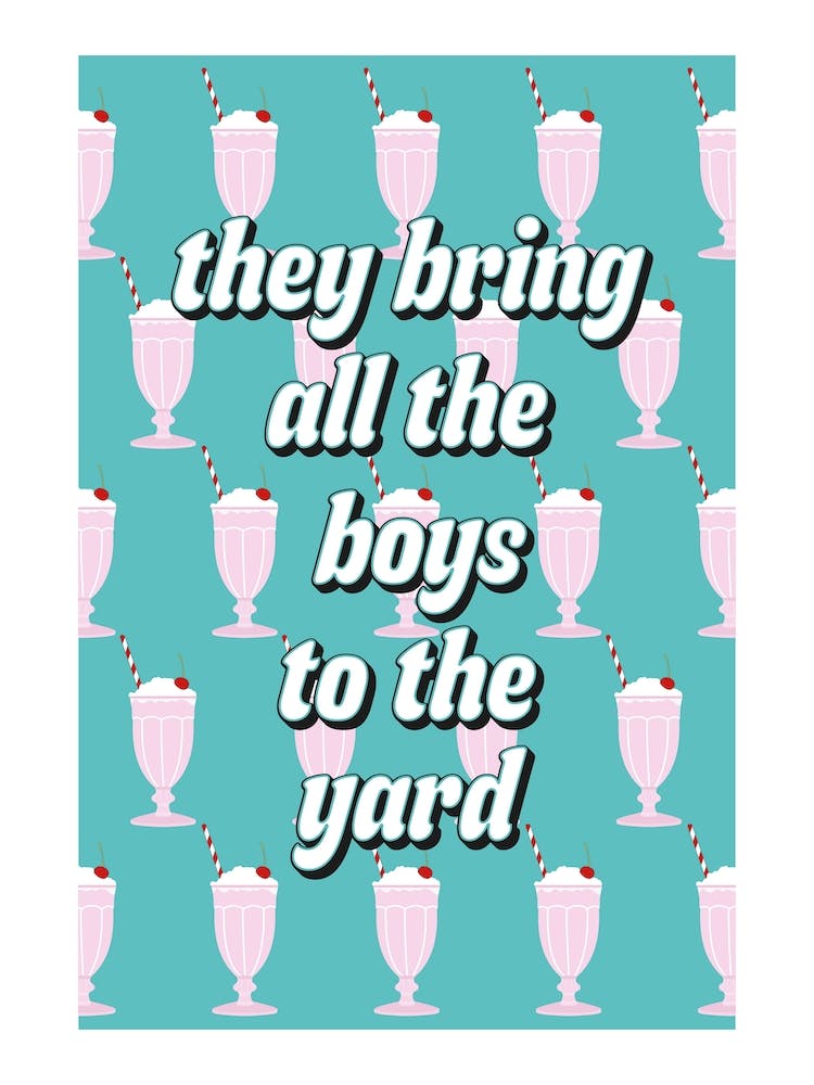 My Milkshake Brings All The Boys To The Yard Pattern