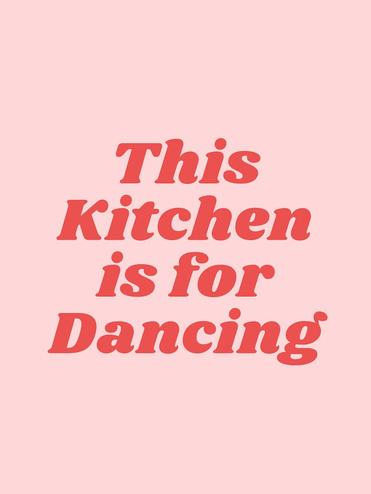 This Kitchen Is For Dancing