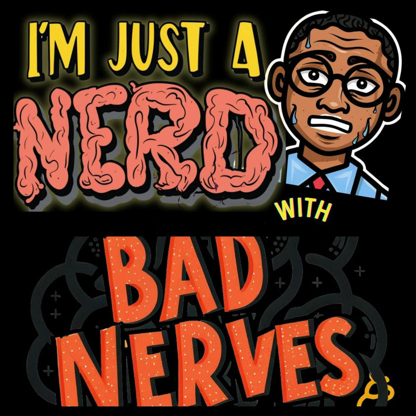 I'm Just A Nerd With Bad Nerves