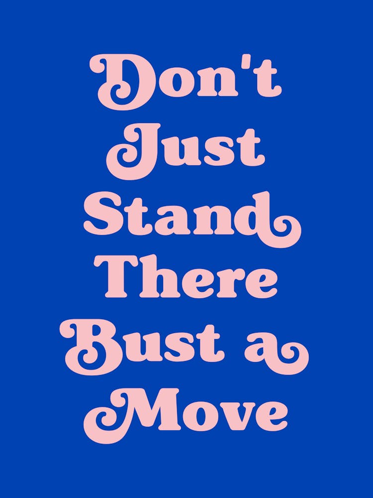 Don't Just Stand There Quote (blue Tone), dancing, cool, mood, vibes, party, happy, hip hop, saying, phrase, music, rap, vibing, quotes, groovy, funky, fun