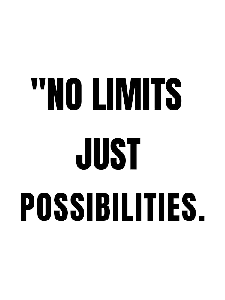 No Limits Just Possibilities