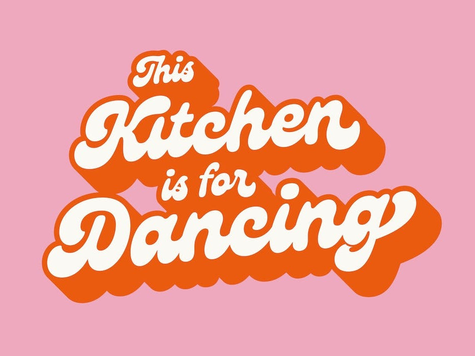 This Kitchen Is For Dancing