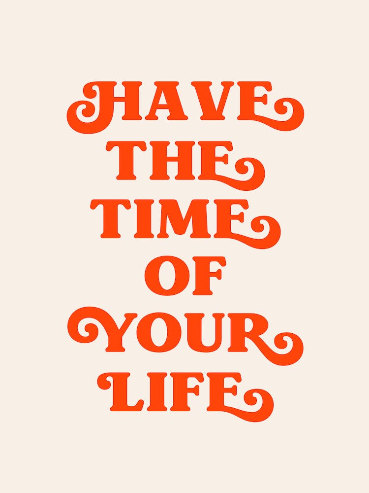 Have The Time Of Your Life (Red and beige tone)