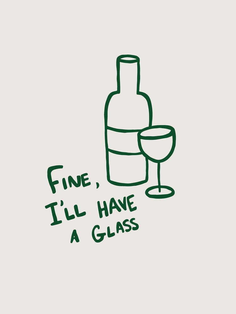 Fine, I'll Have A Glass beige and green