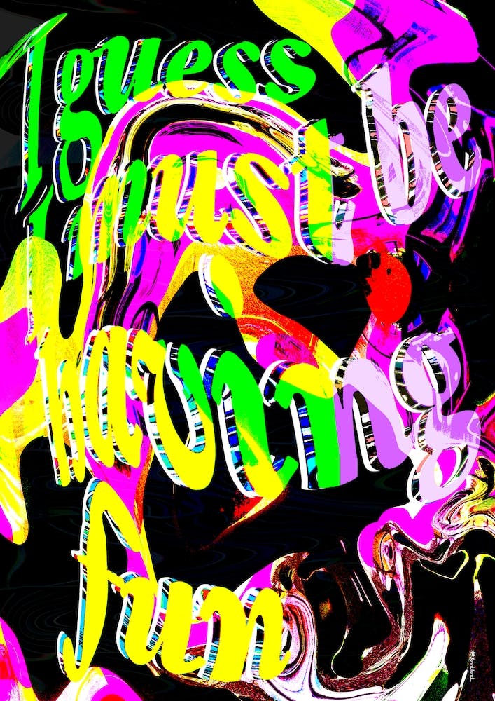 I Guess I Must Be Having Fun