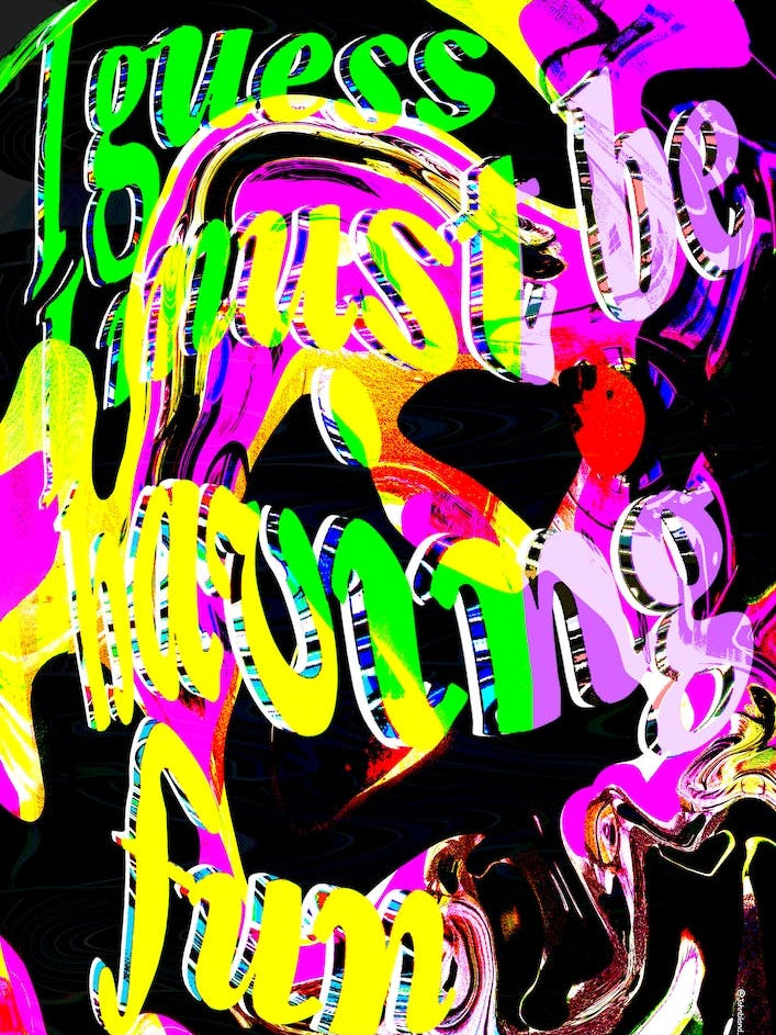 I Guess I Must Be Having Fun