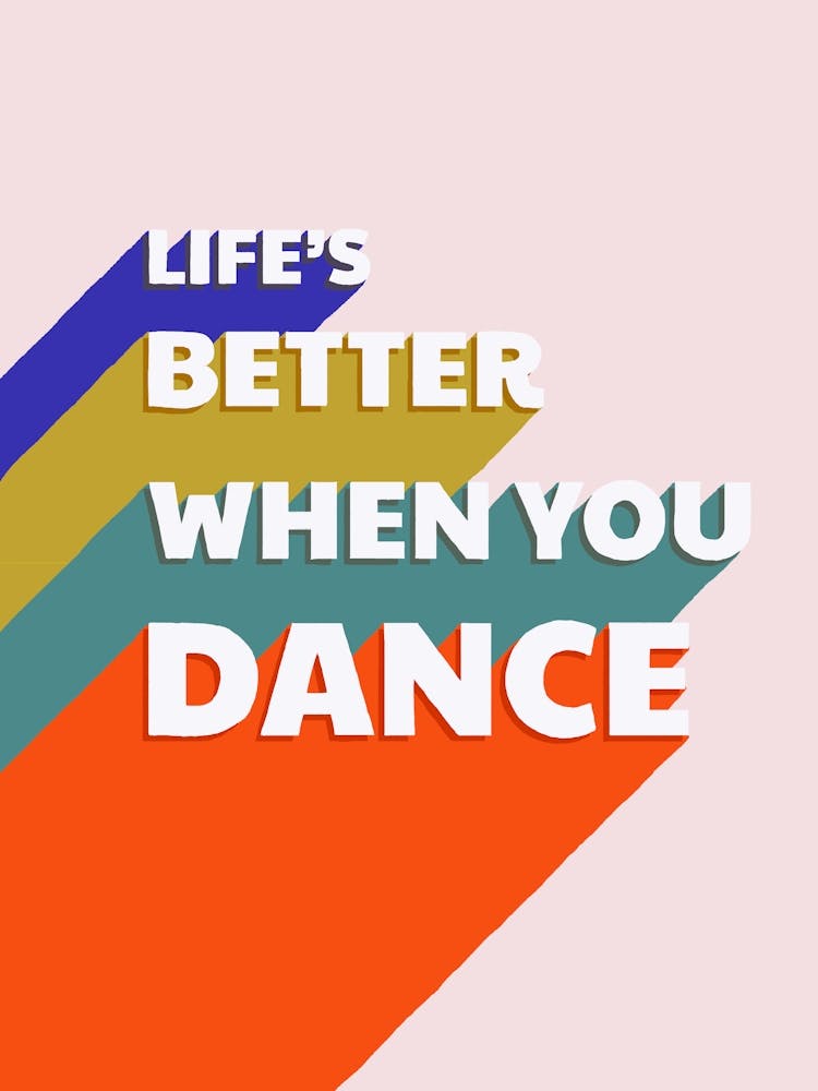 Life'S Better When You Dance