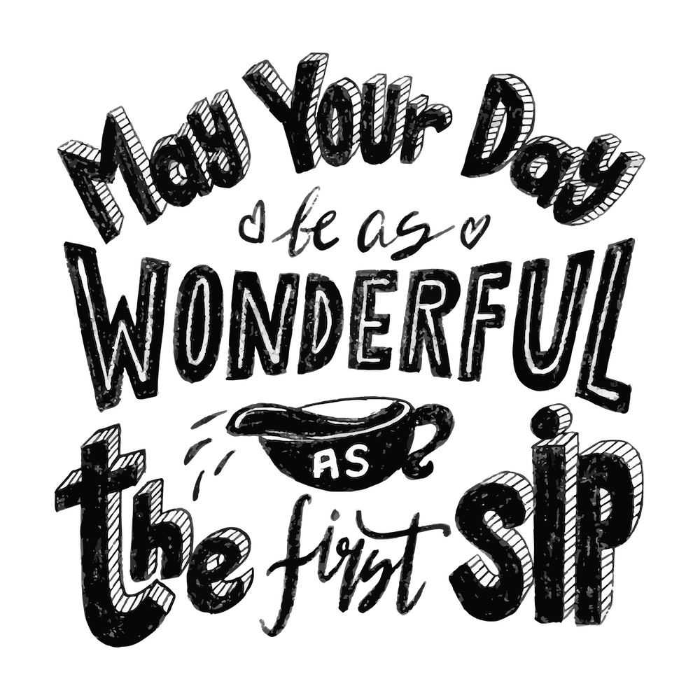 May Your Day Be Wonderful As The First Sip