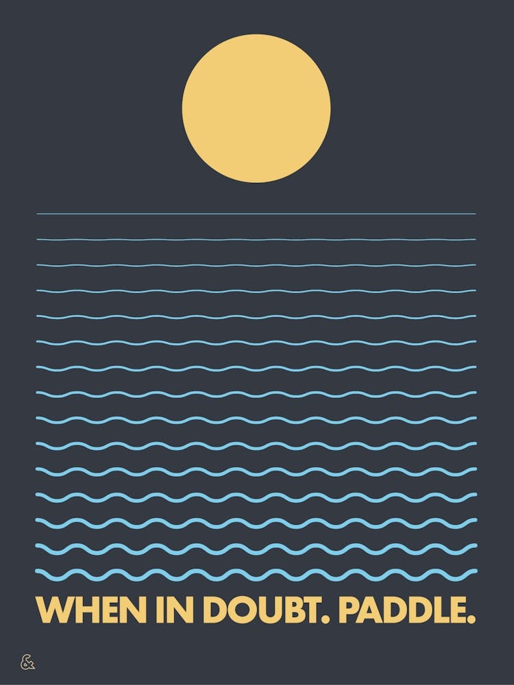 When In Doubt. Paddle
