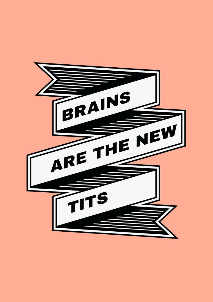 Brains Are The New Tits