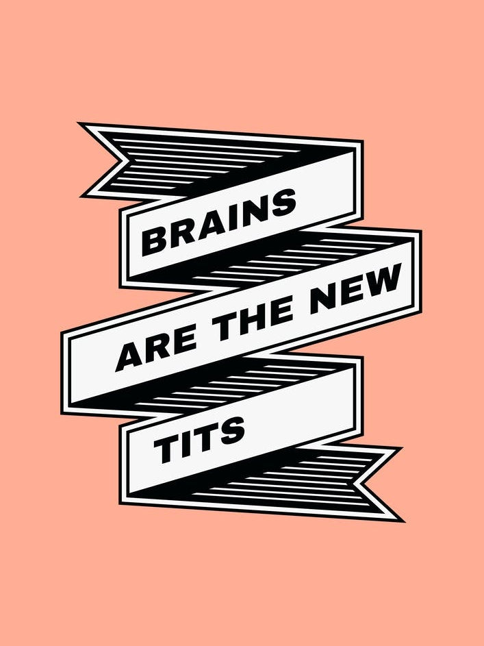 Brains Are The New Tits
