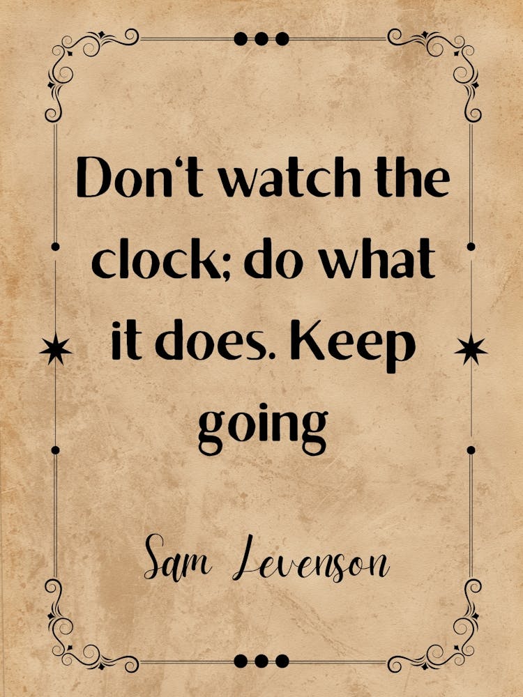 Don'T Watch The Clock, What Does What It Keep Going - Motivational Quotes