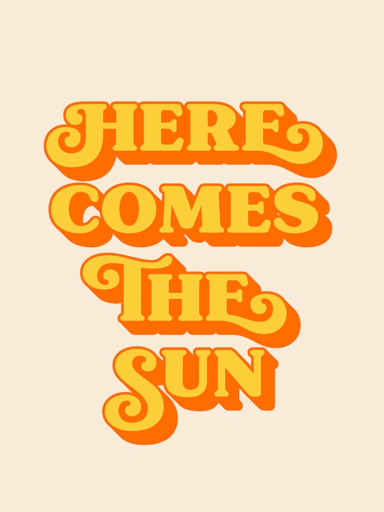 Here Comes The Sun