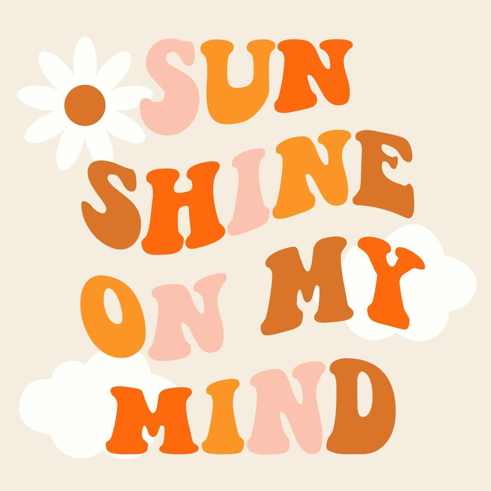 Sun Shine On My Mind