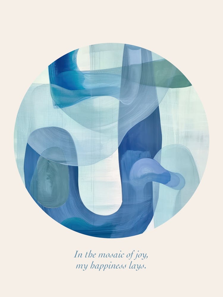Affirmations In The Mosaic Of Joy, My Happiness Lays Blue Abstract