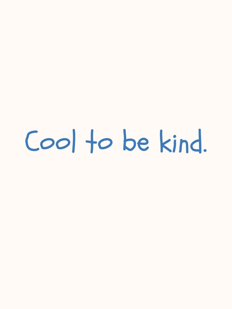 Cool To Be Kind Blue Quote Poster