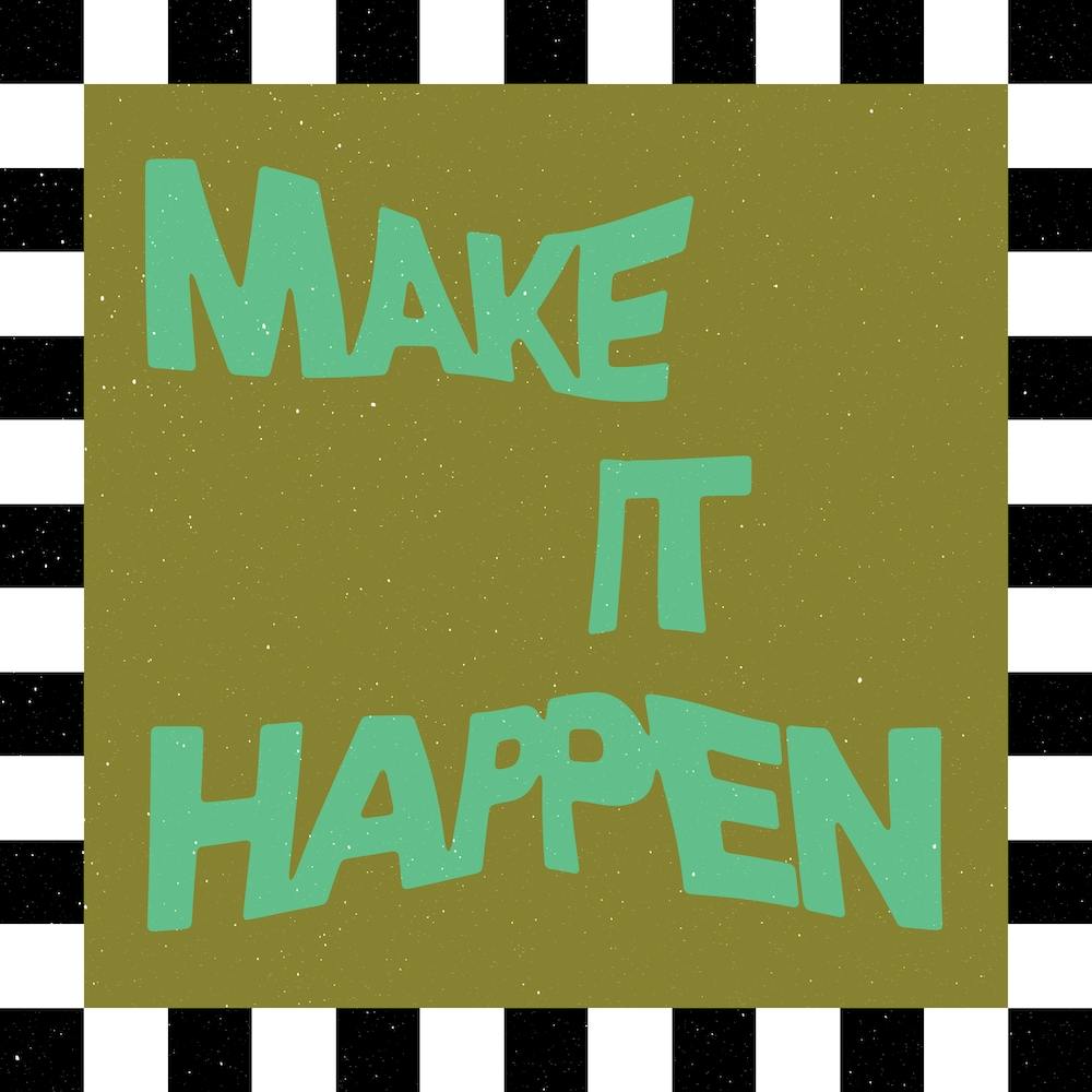 Make It Happen  1