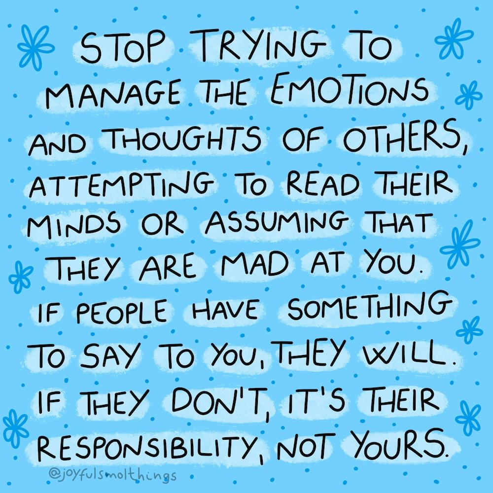 Stop Trying To Manage The Emotions And Thoughts Of Others