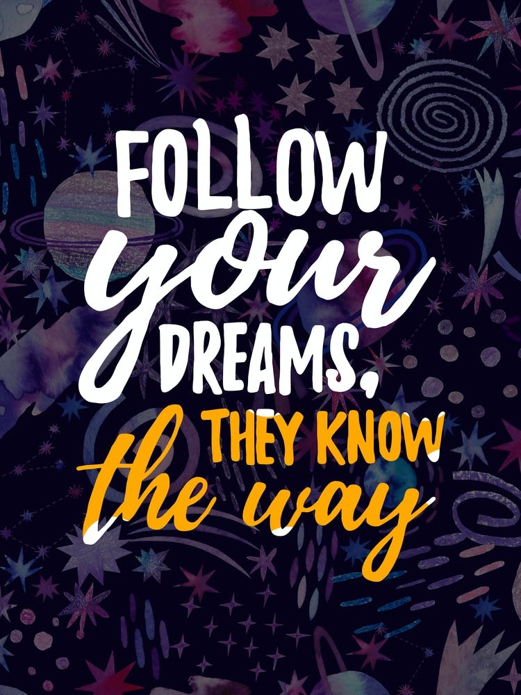 Follow Your Dreams They Know The Way — Space Neon Watercolor #2