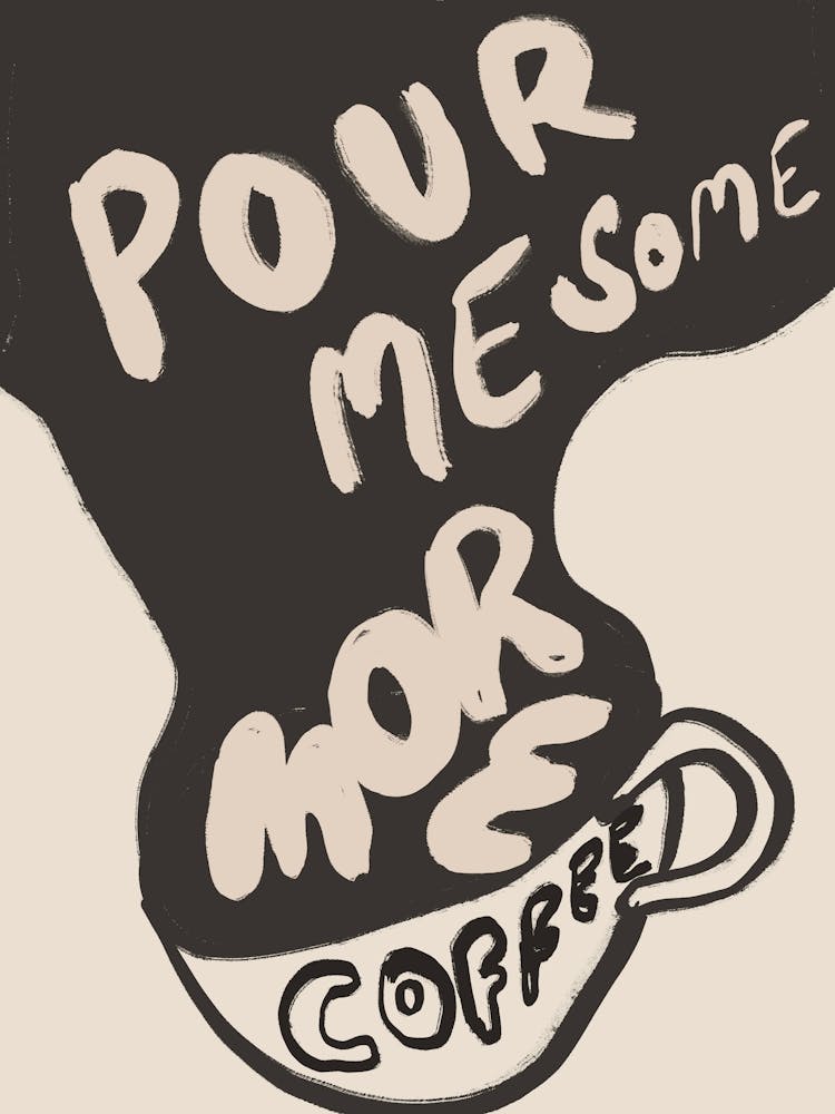 Pour Me Some Coffee