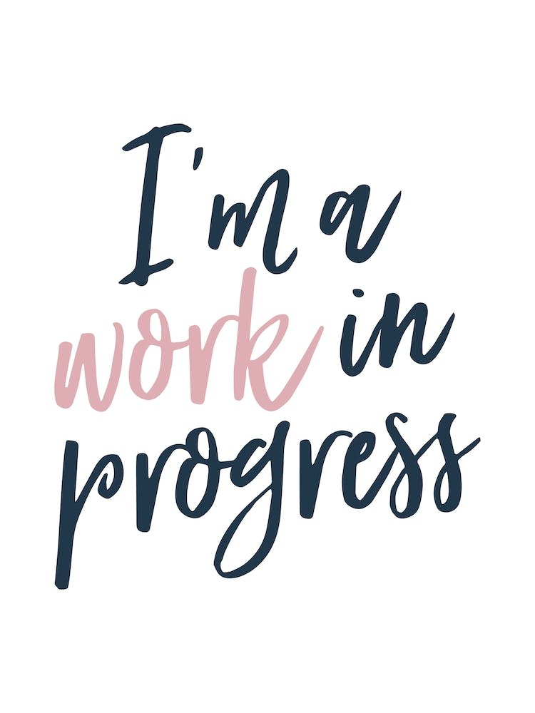 I'm A Work In Progress Typography