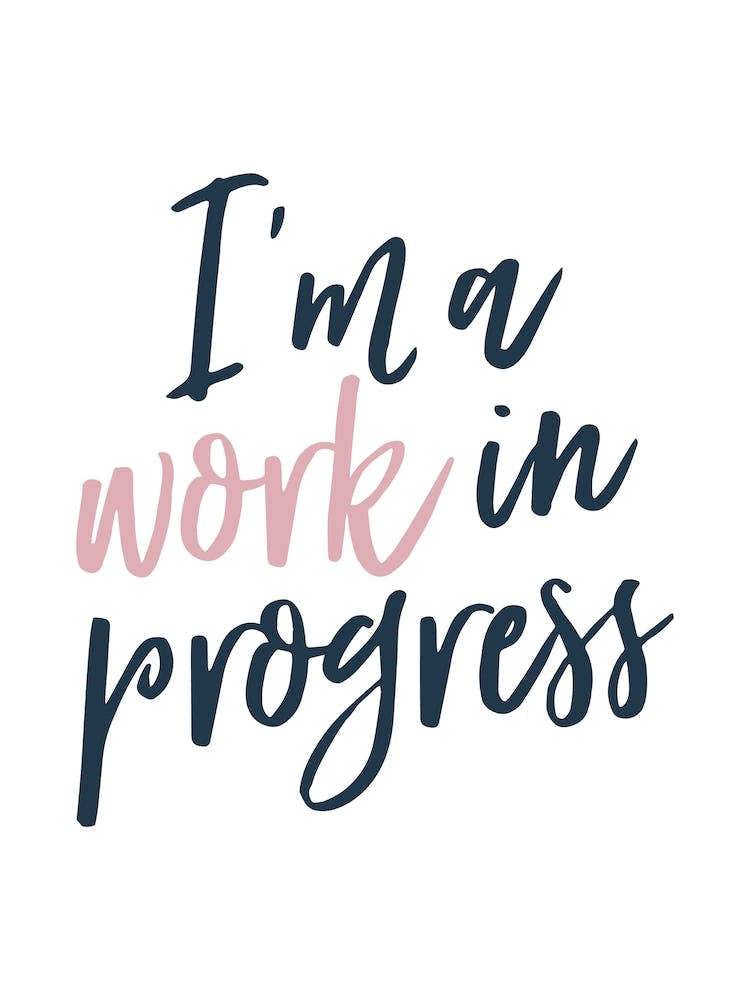 I'm A Work In Progress Typography