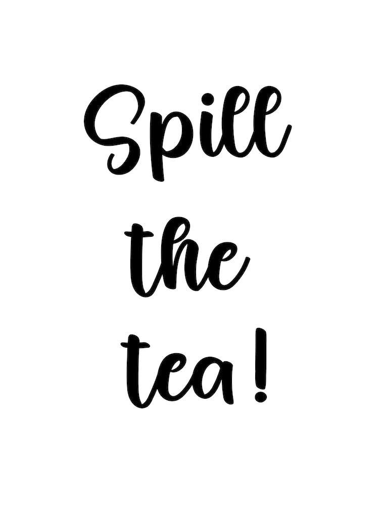 Spill The Tea white
