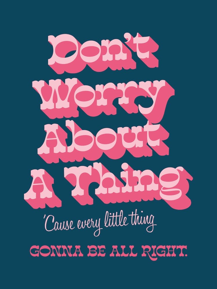 Dont Worry About A Thing
