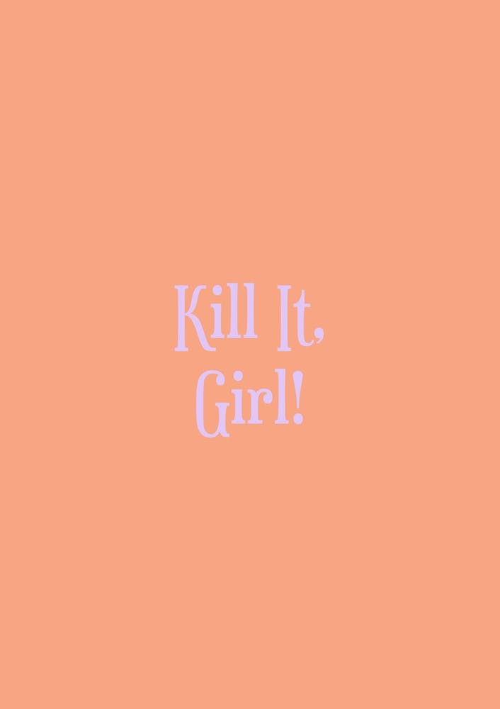 Kill It Girl!