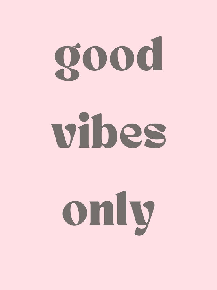 Good Vibes Only