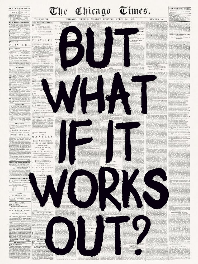 But What If It Works Out