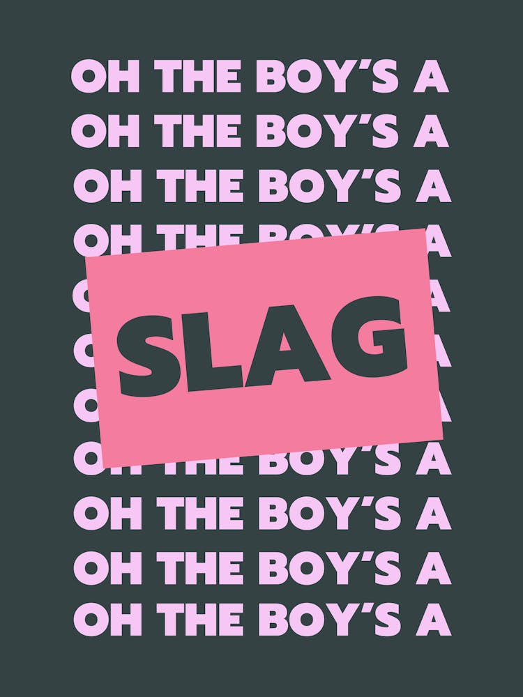 Oh The Boys' a Slag