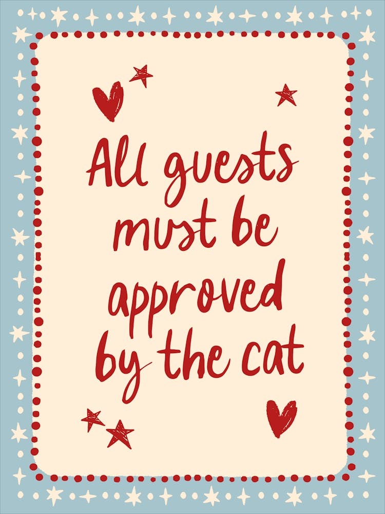 All Guests Must Be Approved By The Cat Blue