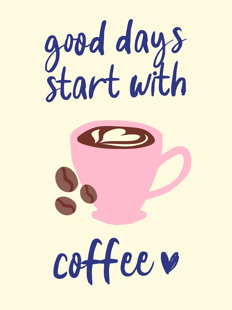 Good Days Start With Coffee Pink And Blue