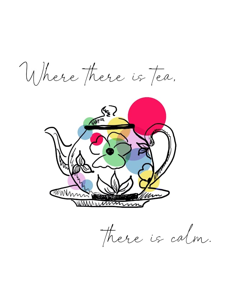 Where There Is Tea There Is Calm
