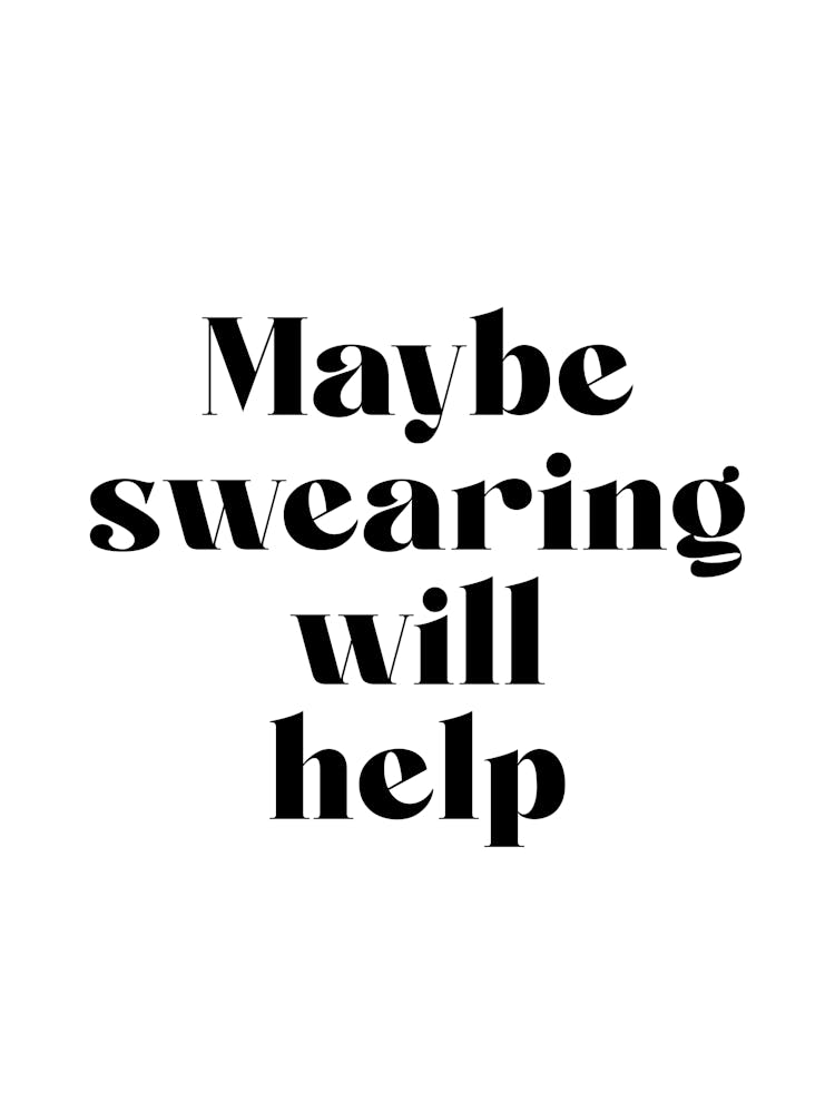 Maybe Swearing Will Help Quote