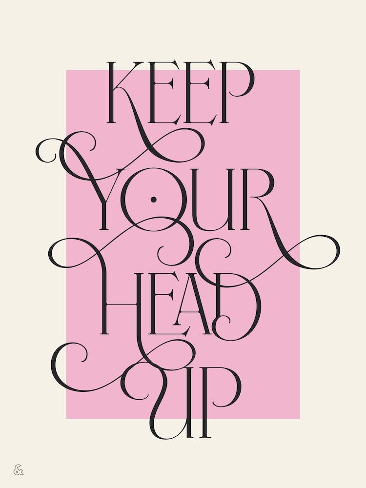 Keep Your Head Up