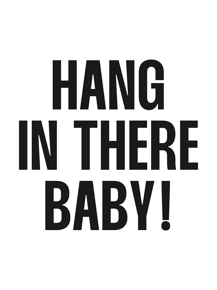 Hang In There baby Quote