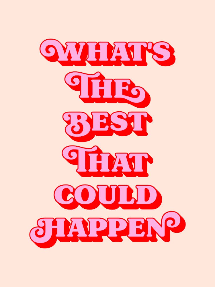 What's the best thing that could happen (Peach and pink tone)