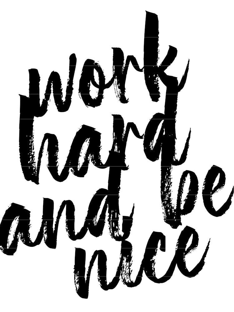 Work Hard And Be Nice