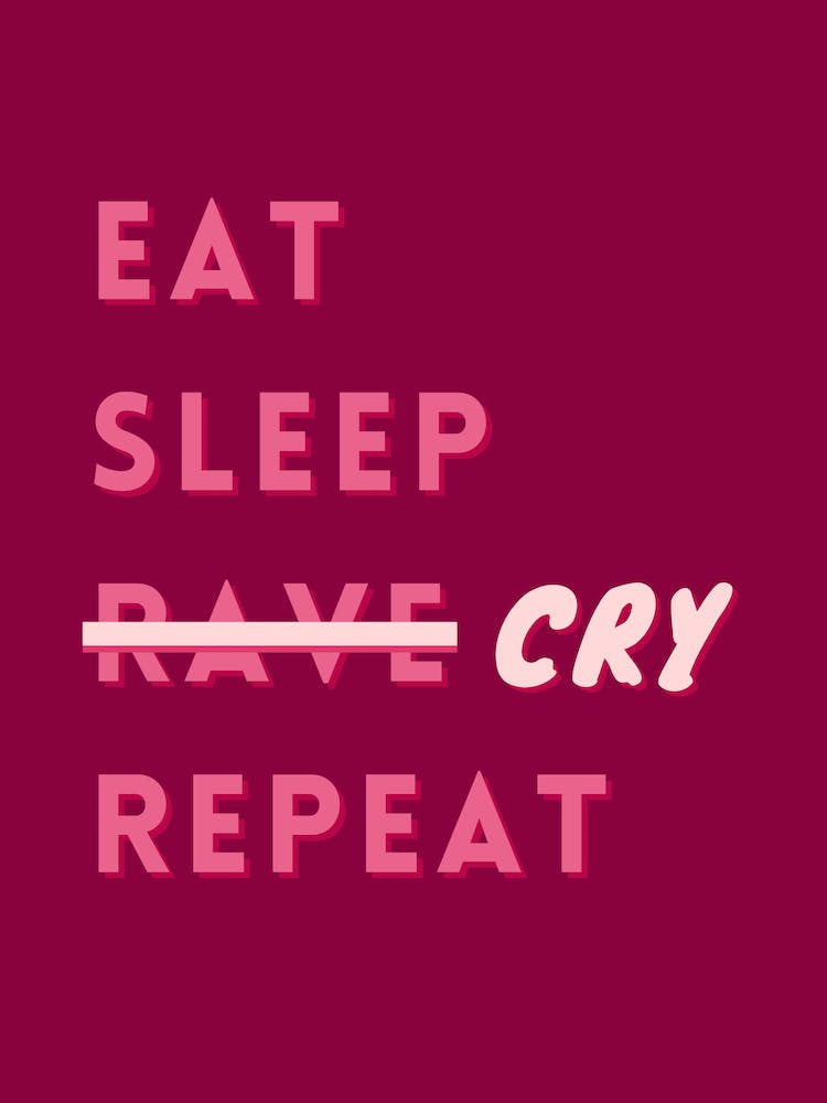 Eat Sleep Rave Cry Repeat