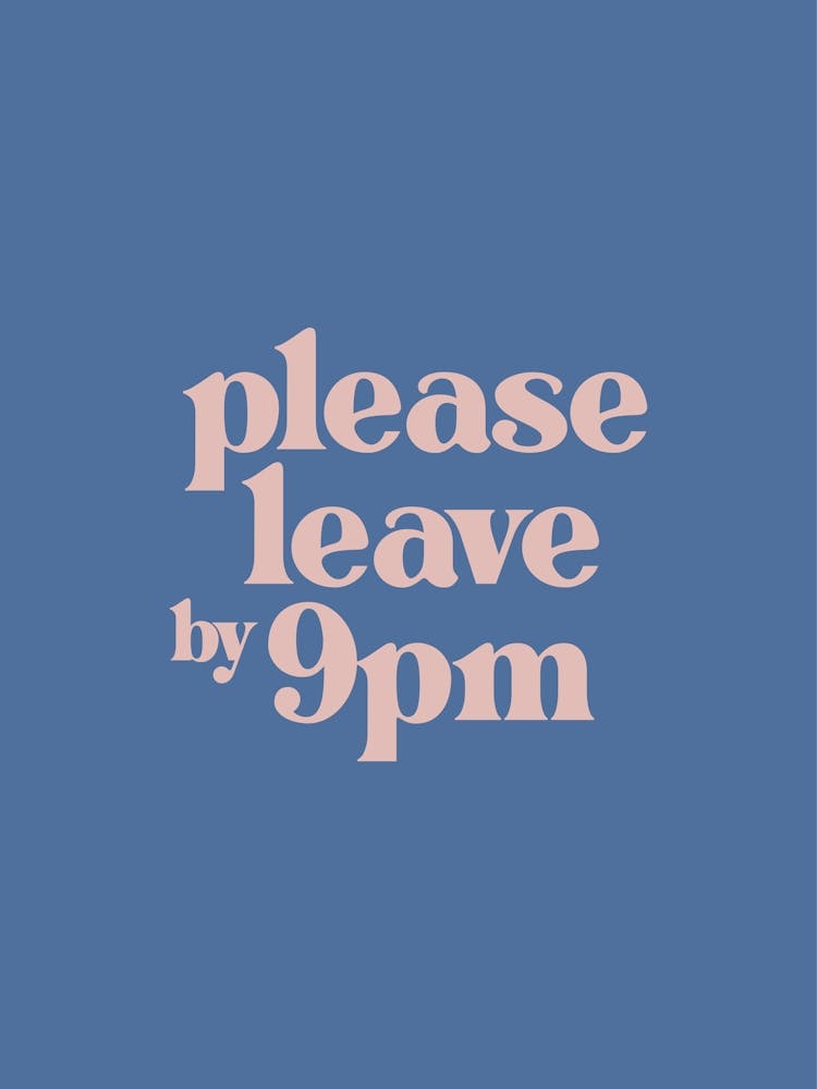 Please Leave by 9pm - Blue Typography