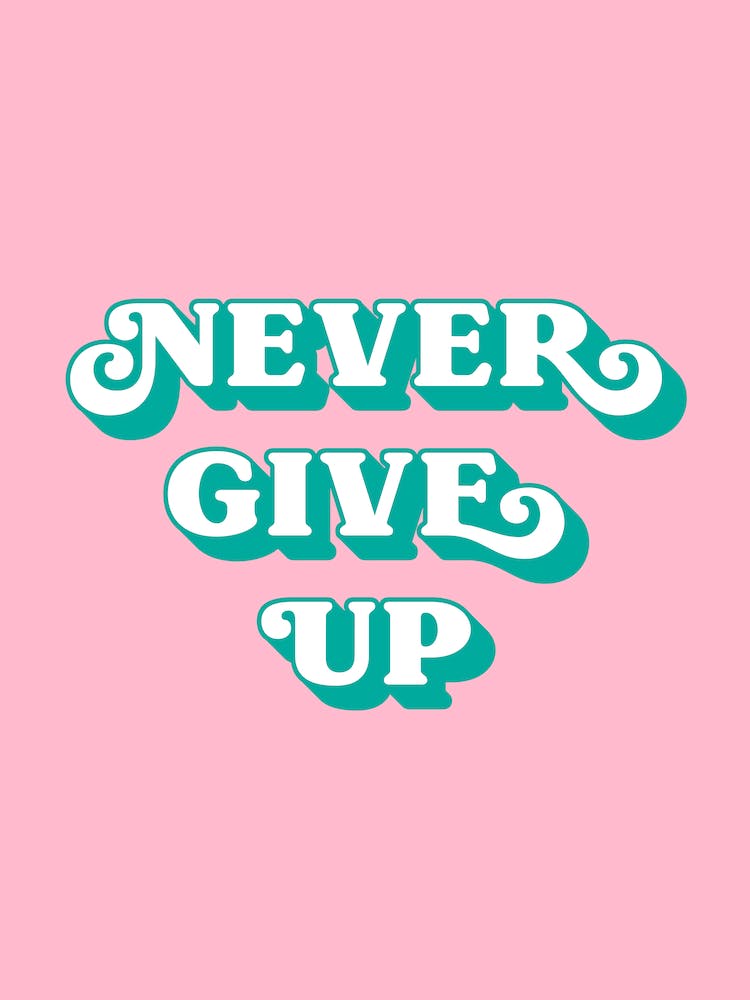Never Give Up (Pink tone)